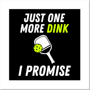 Funny Pickleball Just One More Dink I Promise Posters and Art